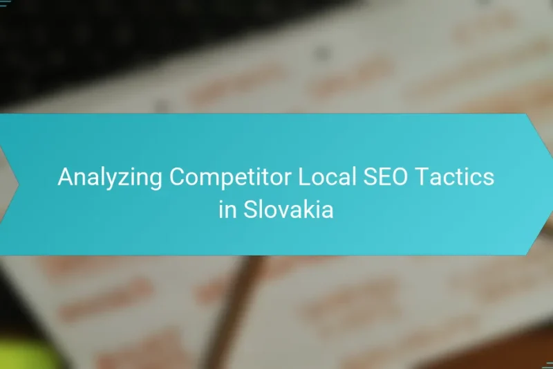 Analyzing Competitor Local SEO Tactics in Slovakia