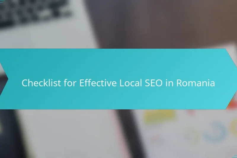 Checklist for Effective Local SEO in Romania