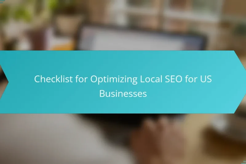 Checklist for Optimizing Local SEO for US Businesses