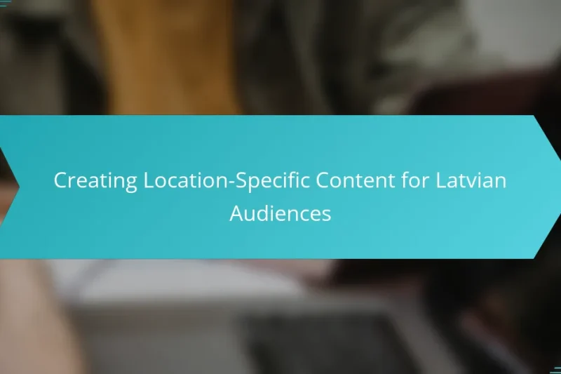 Creating Location-Specific Content for Latvian Audiences
