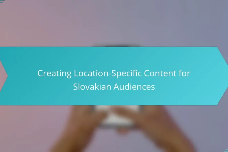 Creating Location-Specific Content for Slovakian Audiences