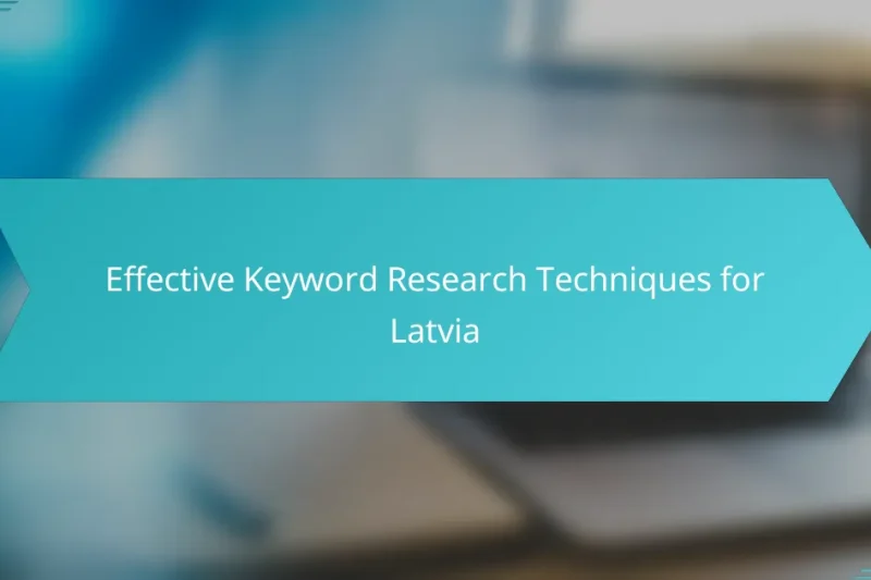 Effective Keyword Research Techniques for Latvia