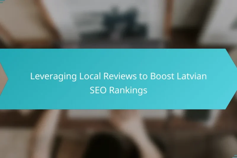 Leveraging Local Reviews to Boost Latvian SEO Rankings