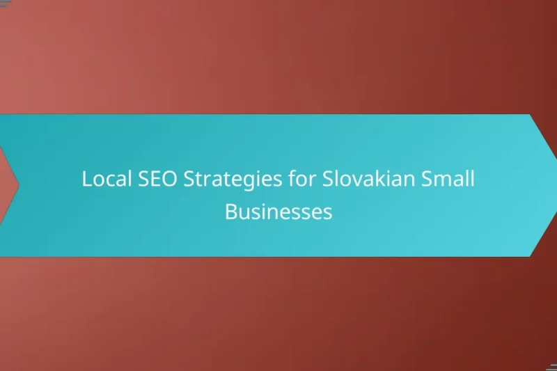 Local SEO Strategies for Slovakian Small Businesses