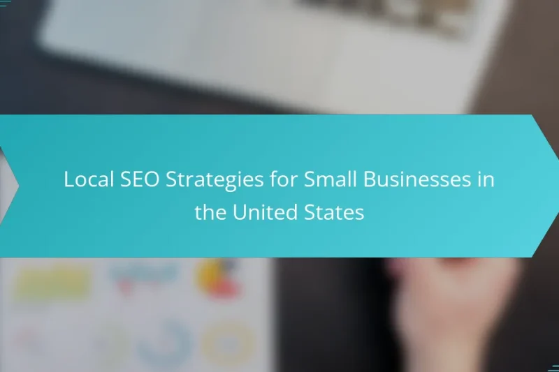 Local SEO Strategies for Small Businesses in the United States
