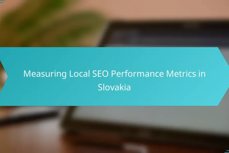Measuring Local SEO Performance Metrics in Slovakia