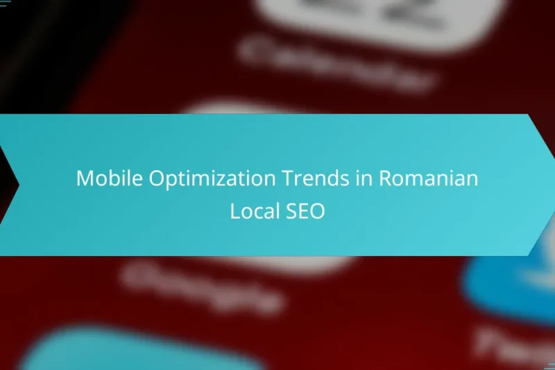 Mobile Optimization Trends in Romanian Local SEO