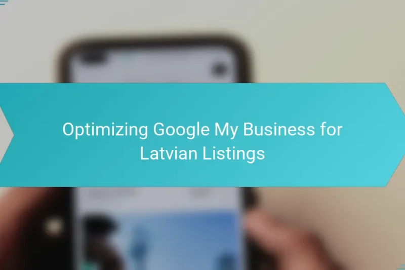 Optimizing Google My Business for Latvian Listings