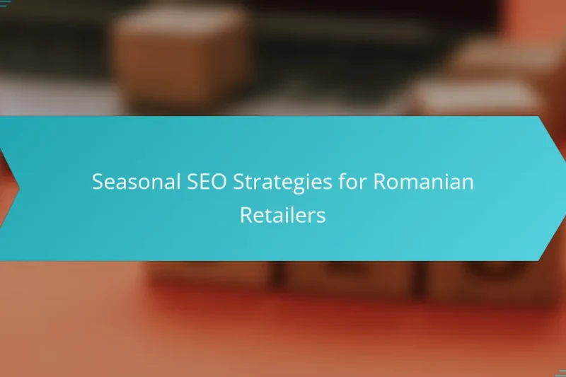 Seasonal SEO Strategies for Romanian Retailers