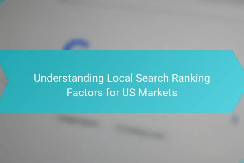 Understanding Local Search Ranking Factors for US Markets