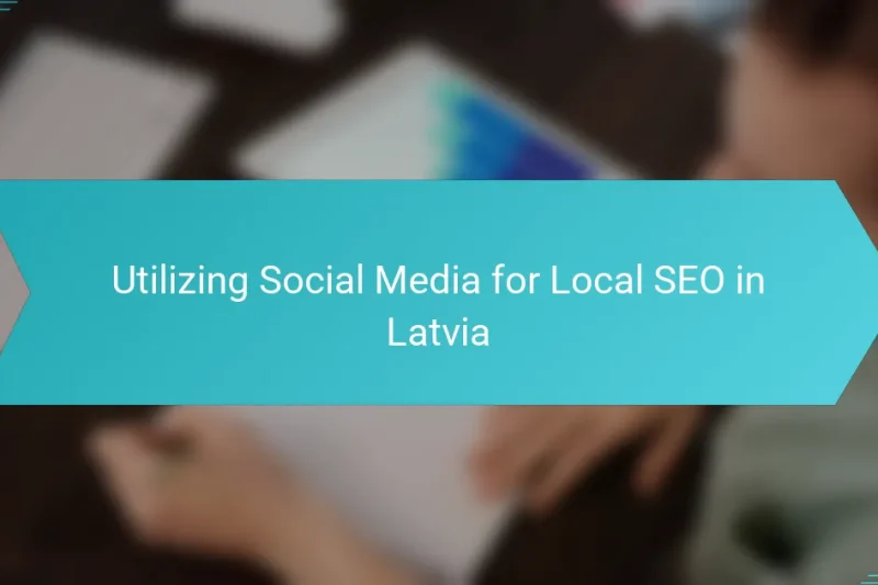 Utilizing Social Media for Local SEO in Latvia
