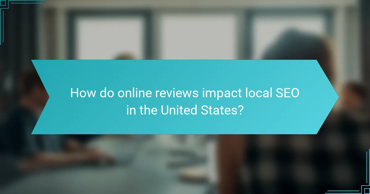 How do online reviews impact local SEO in the United States?
