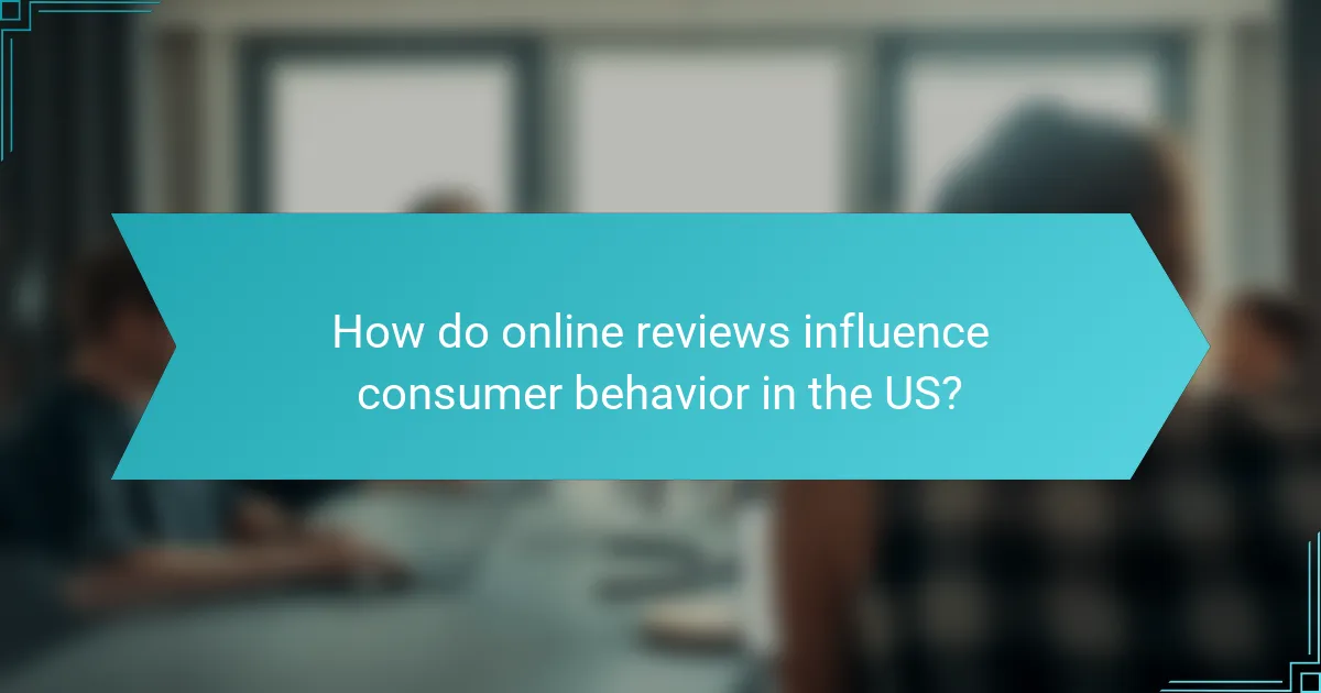 How do online reviews influence consumer behavior in the US?