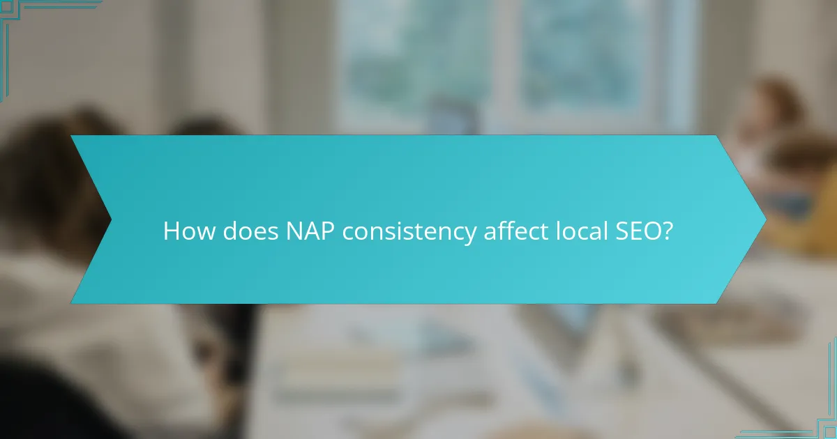 How does NAP consistency affect local SEO?