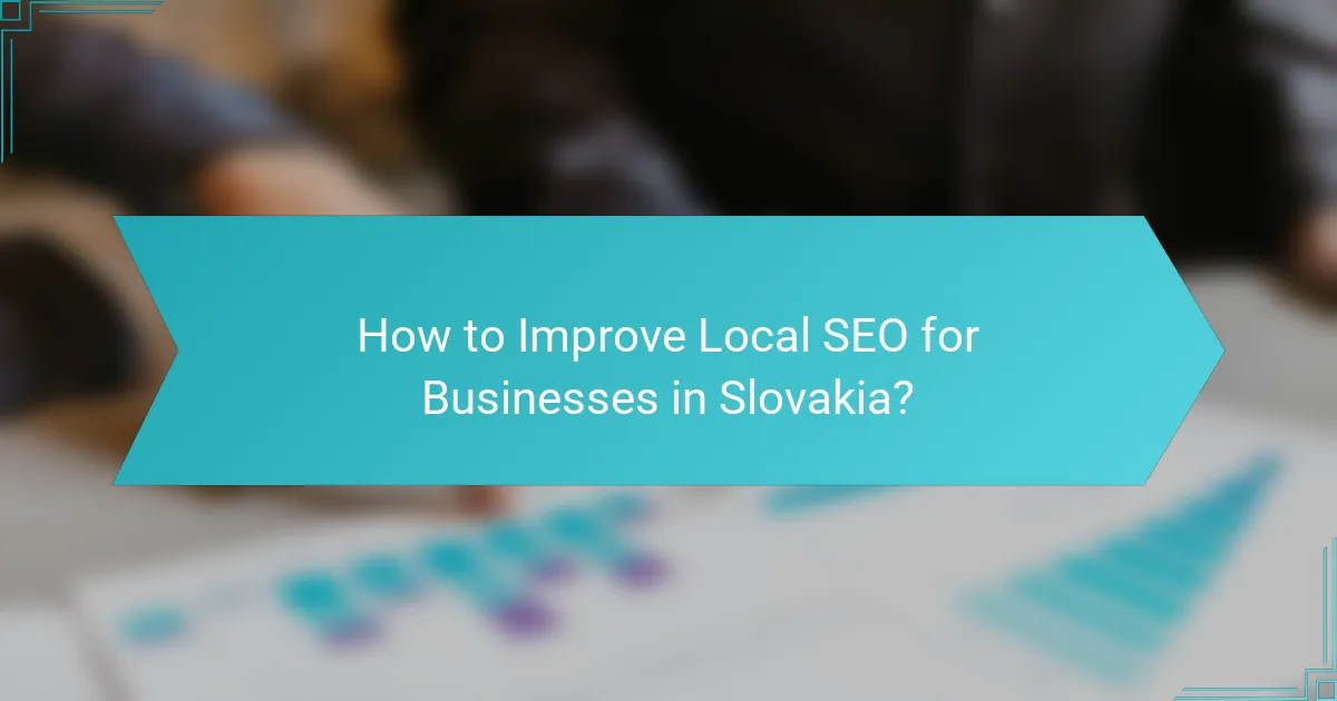 How to Improve Local SEO for Businesses in Slovakia?