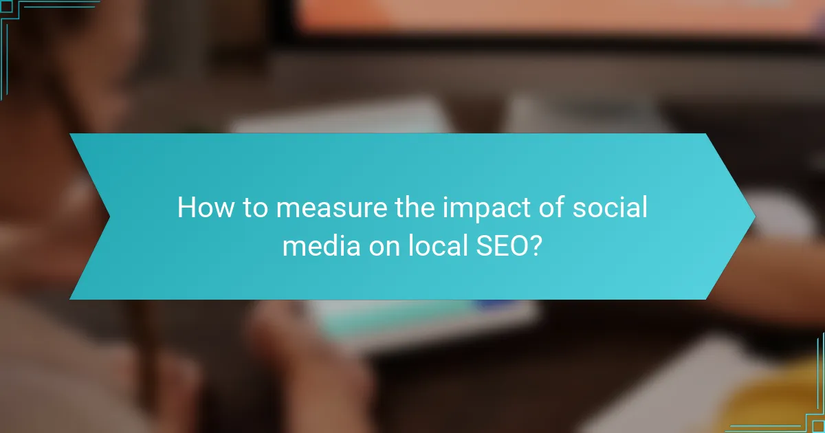 How to measure the impact of social media on local SEO?