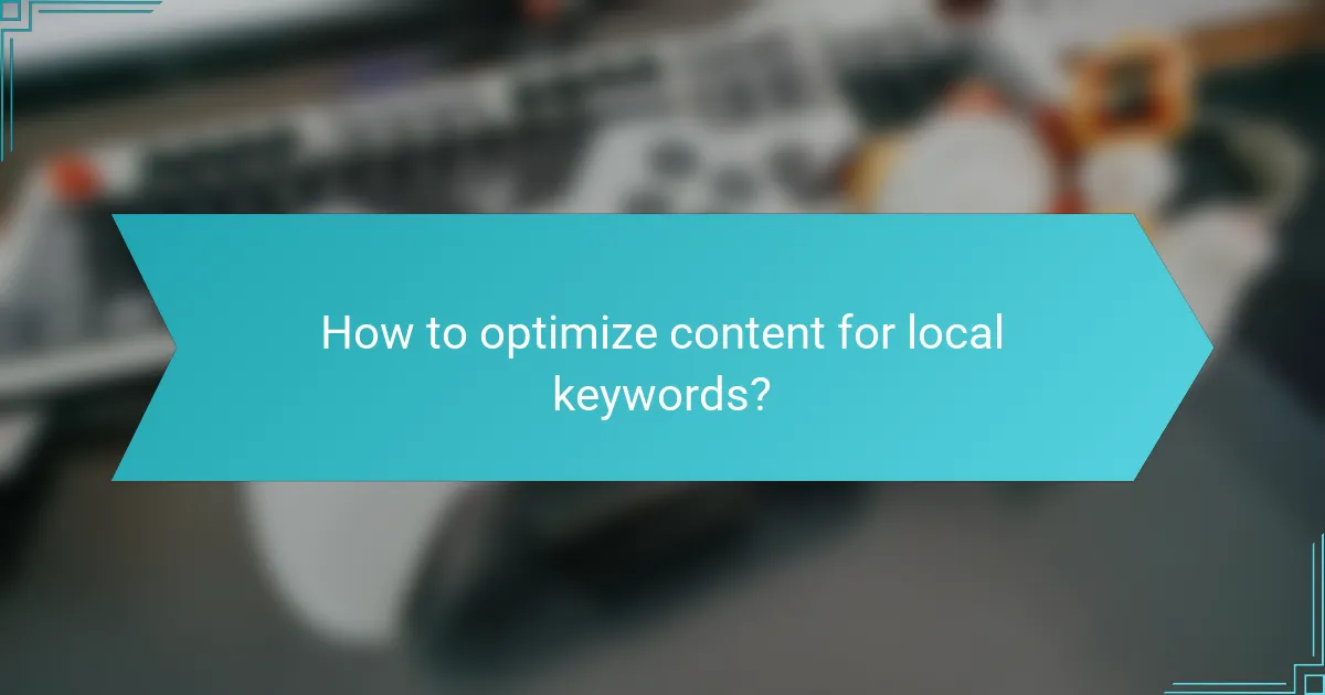 How to optimize content for local keywords?