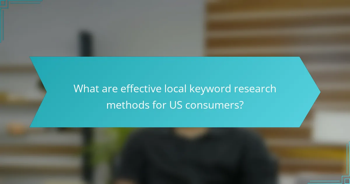 What are effective local keyword research methods for US consumers?