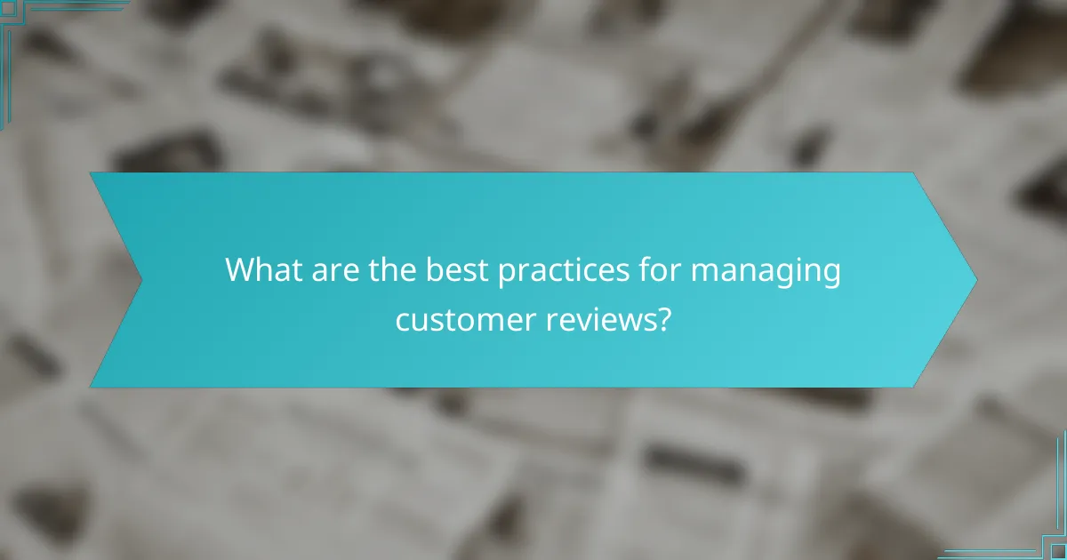 What are the best practices for managing customer reviews?