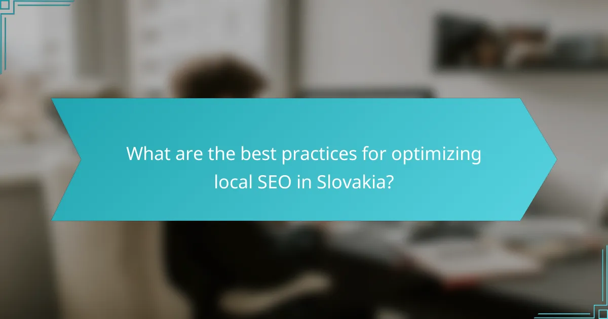 What are the best practices for optimizing local SEO in Slovakia?