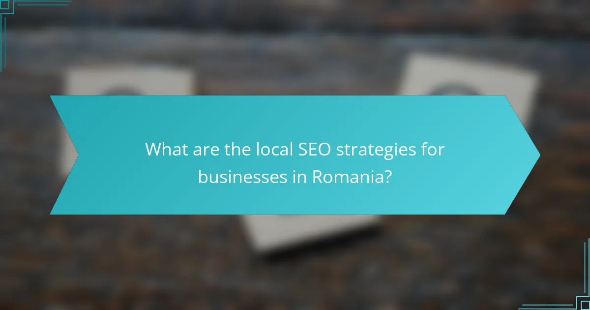 What are the local SEO strategies for businesses in Romania?