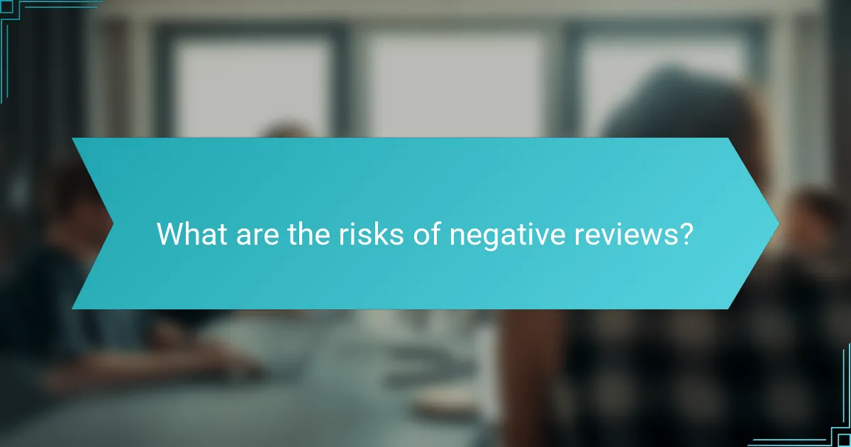 What are the risks of negative reviews?