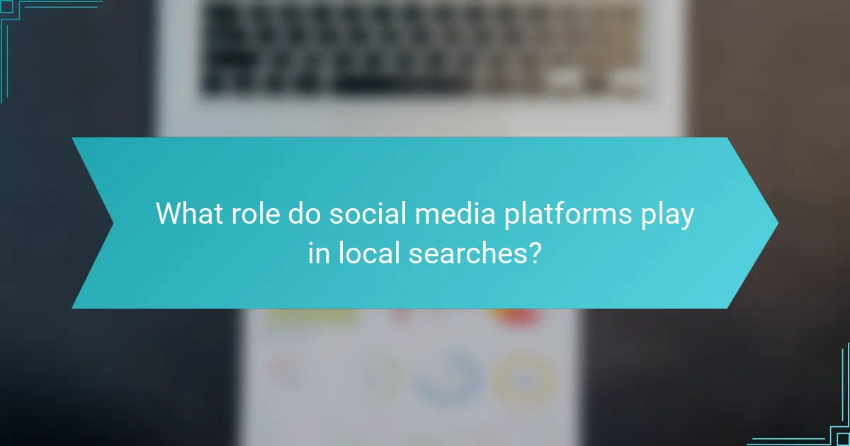 What role do social media platforms play in local searches?