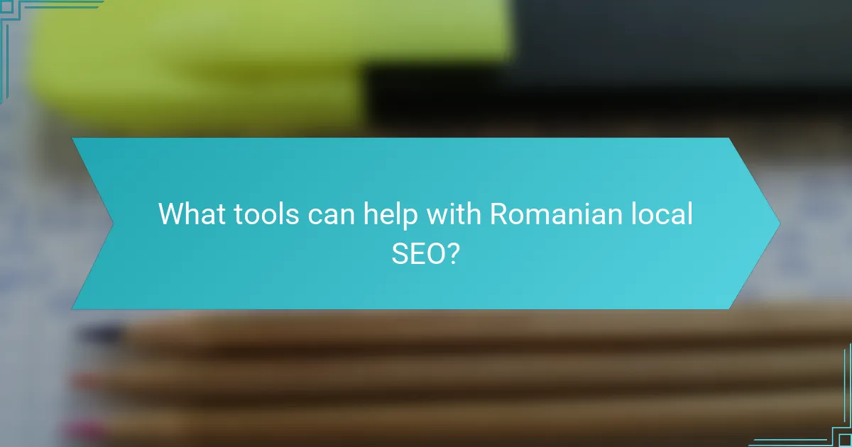 What tools can help with Romanian local SEO?