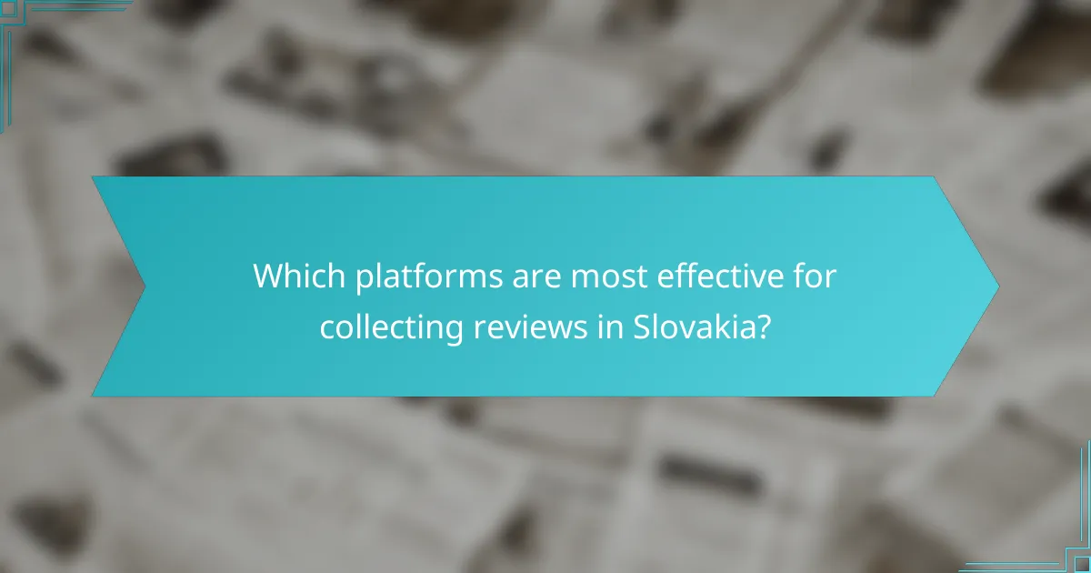 Which platforms are most effective for collecting reviews in Slovakia?